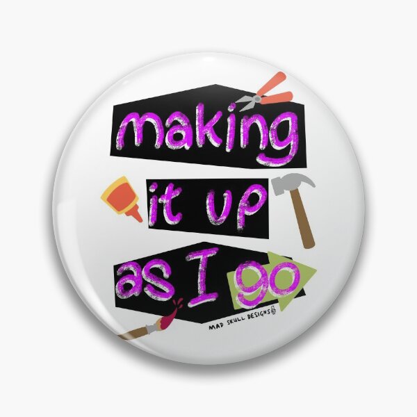Item preview, Making it up as I go motivational positive design designed and sold by MadSkullDesigns.