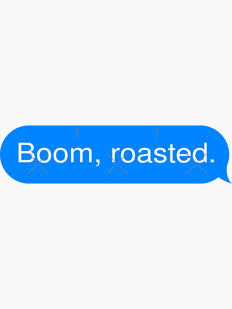 "Boom, roasted" Sticker for Sale by MagdyStore Redbubble