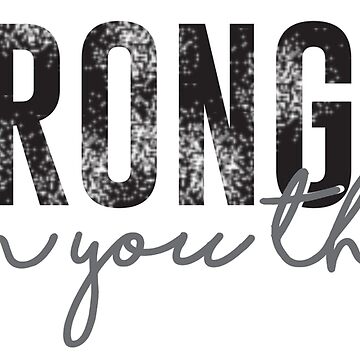 Artwork thumbnail, Stronger Than You Think by Designs111