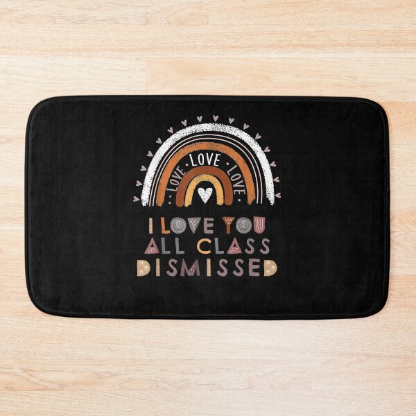 Item preview, I Love You All Class Dismissed Last Day Of School Teacher  designed and sold by jerrie9.