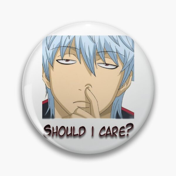 Item preview, Gintama quote Should I care classic designed and sold by WaldropCurtis.