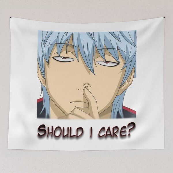 Item preview, Gintama quote Should I care classic designed and sold by WaldropCurtis.