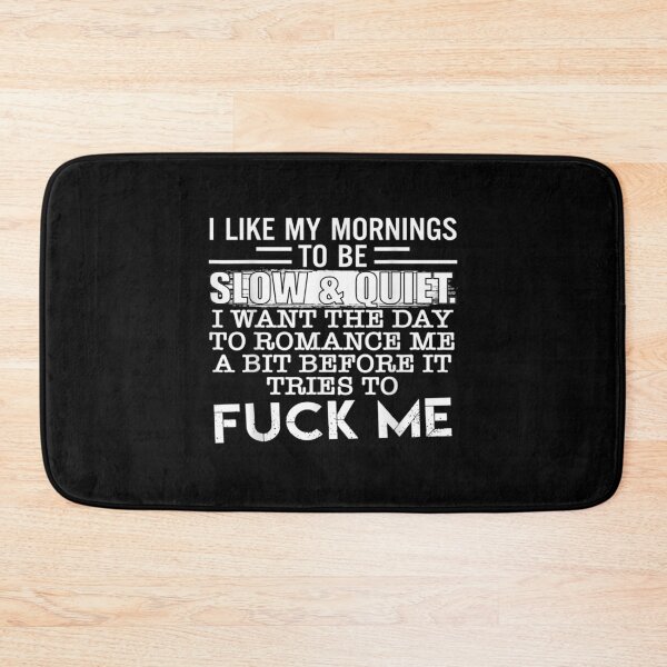 Item preview, I Like My Mornings To Be Slow And Quiet I Want The Day To  designed and sold by jerrie9.