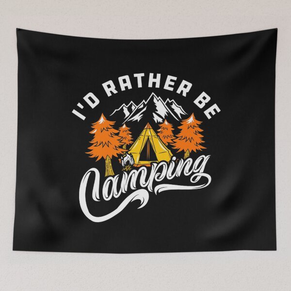Item preview, I'd Rather be Camping! Tent camping in outdoors nature wilderness - camping gift for campers  designed and sold by VisionQuestArts.