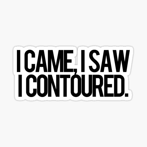 I CONTOURED. Sticker