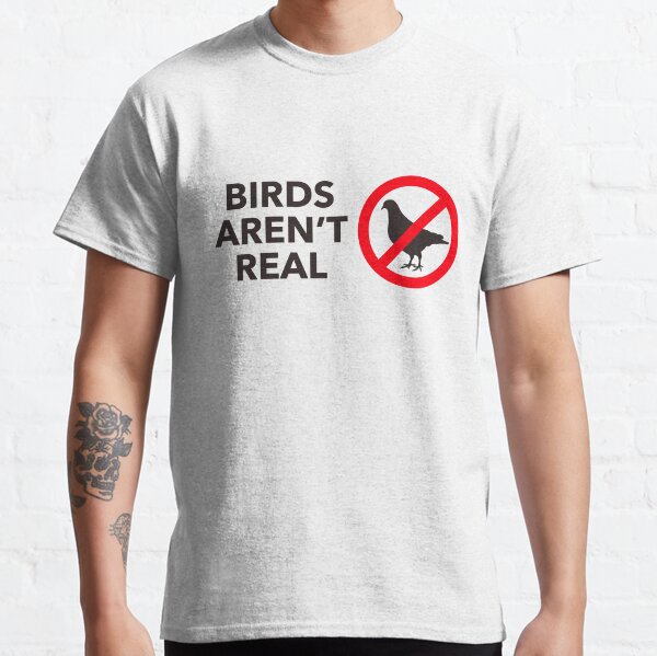 Birds aren't real Classic T-Shirt