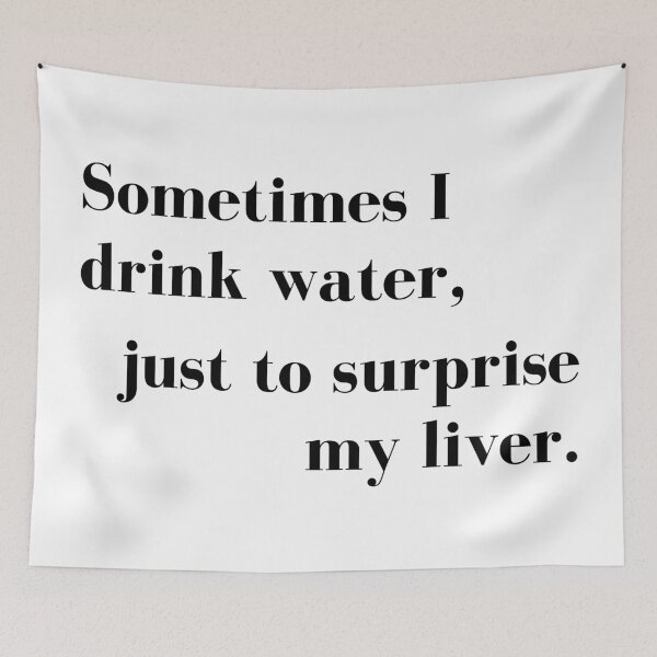 Item preview, Sometimes I Drink Water, Just To Surprise My Liver. Funny Drinking Design. designed and sold by That Cheeky Tee.