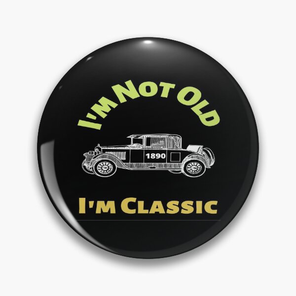 Item preview, I Am Not Old I Am Classic designed and sold by chetan786.