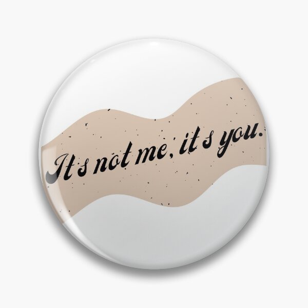 Item preview, Its Not Me, Its You designed and sold by That Cheeky Tee.