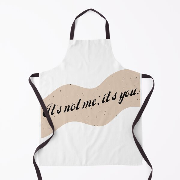 Item preview, Its Not Me, Its You designed and sold by That Cheeky Tee.