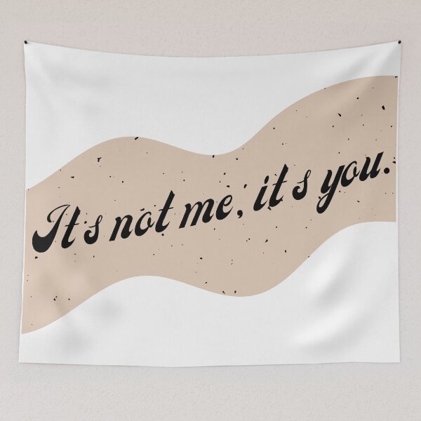 Item preview, Its Not Me, Its You designed and sold by That Cheeky Tee.