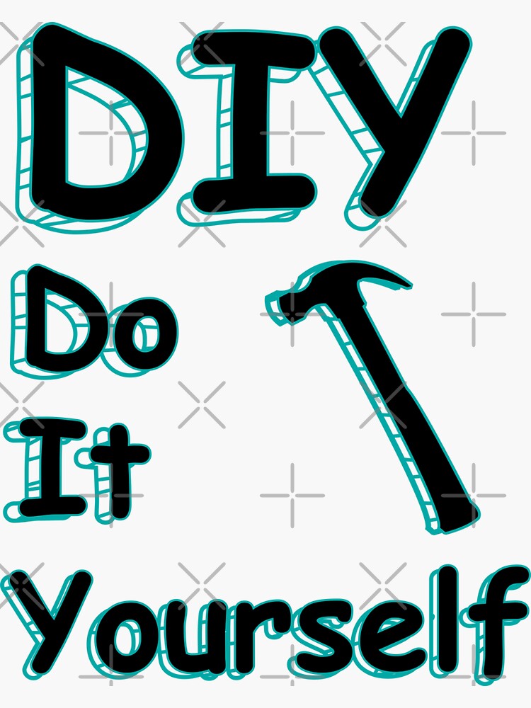 Diy Do It Yourself Sticker For Sale By Dazzlegraphix Redbubble 9960