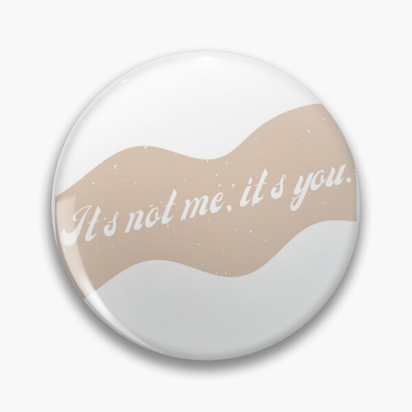 Item preview, Its Not Me, Its You designed and sold by That Cheeky Tee.