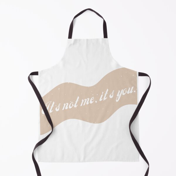 Item preview, Its Not Me, Its You designed and sold by That Cheeky Tee.