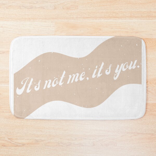 Item preview, Its Not Me, Its You designed and sold by That Cheeky Tee.