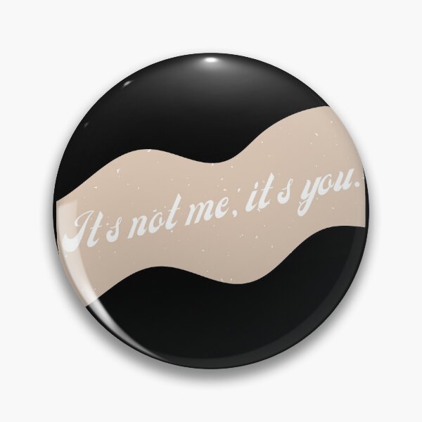 Item preview, Its Not Me, Its You designed and sold by That Cheeky Tee.