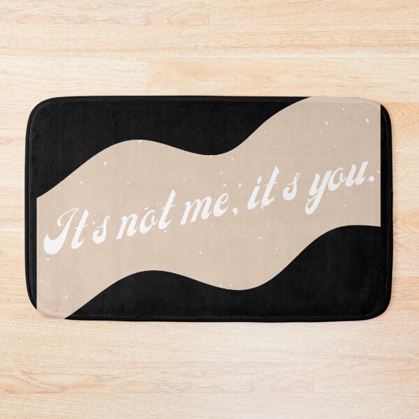 Item preview, Its Not Me, Its You designed and sold by That Cheeky Tee.