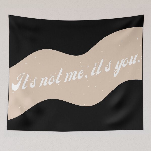 Item preview, Its Not Me, Its You designed and sold by That Cheeky Tee.