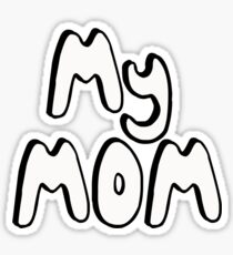 MY MOM! Sticker