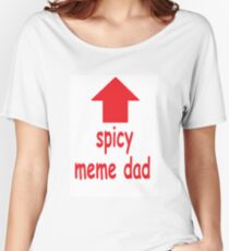 Spicy Meme Dad Women's Relaxed Fit T-Shirt