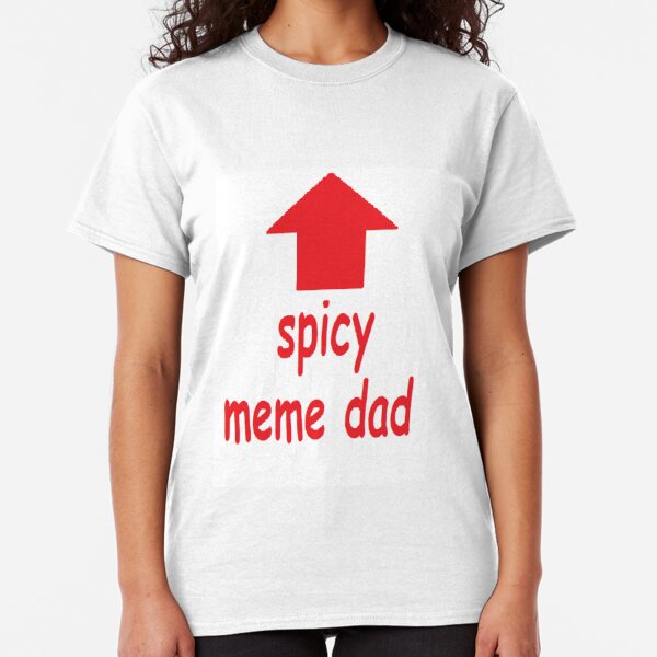 Dad Meme T Shirts Redbubble - the best roblox funny memes memes book 2k19 memes clean joke