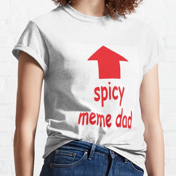 Spicy Meme Dad Classic T-Shirt
