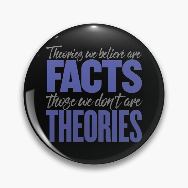 Item preview, Theories we believe are facts, those we don't are theories. v.1 designed and sold by x1brett.