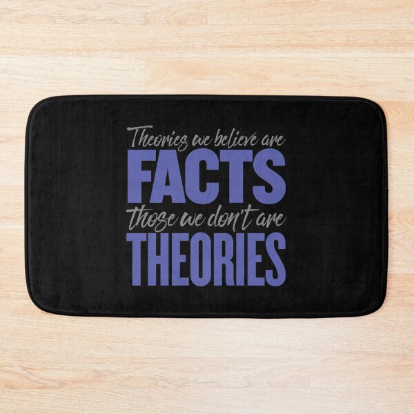 Item preview, Theories we believe are facts, those we don't are theories. v.1 designed and sold by x1brett.