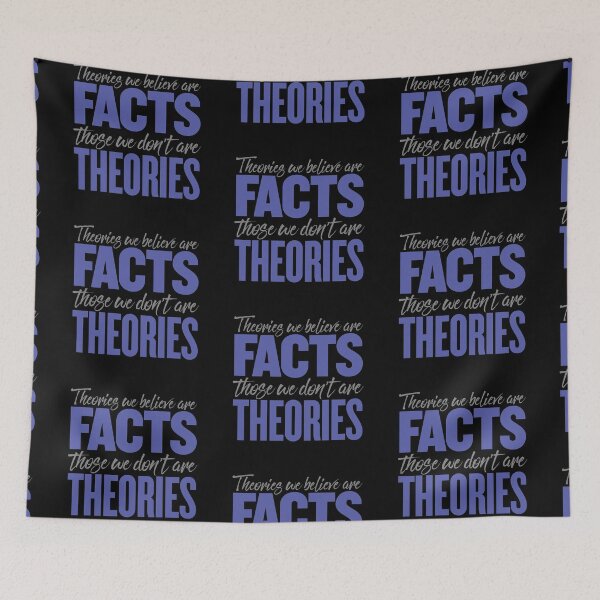 Item preview, Theories we believe are facts, those we don't are theories. v.1 designed and sold by x1brett.