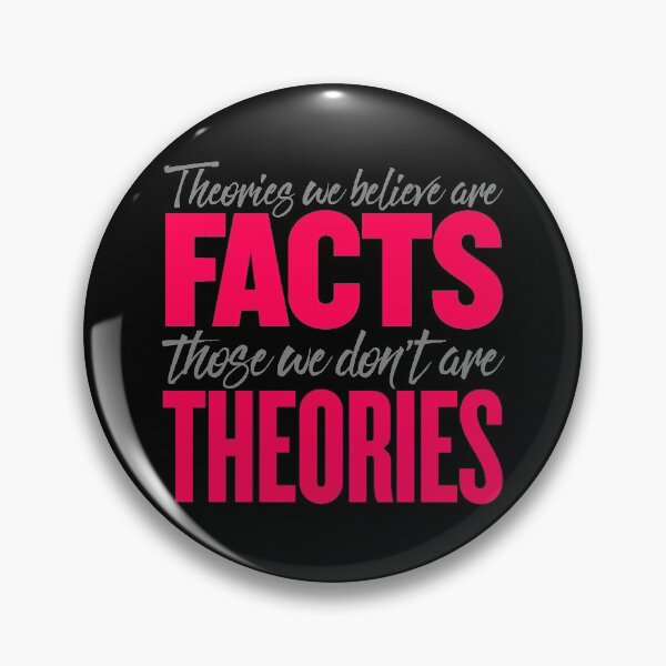 Item preview, Theories we believe are facts, those we don't are theories. v.2 designed and sold by x1brett.