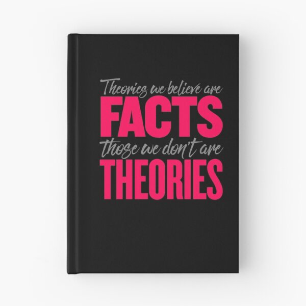 Item preview, Theories we believe are facts, those we don't are theories. v.2 designed and sold by x1brett.