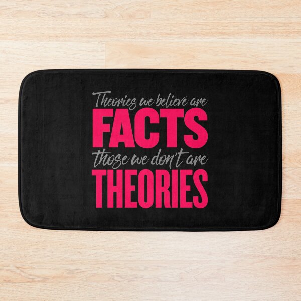 Item preview, Theories we believe are facts, those we don't are theories. v.2 designed and sold by x1brett.