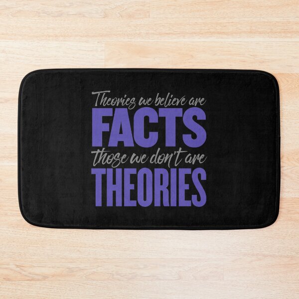 Item preview, Theories we believe are facts, those we don't are theories. v.5 designed and sold by x1brett.
