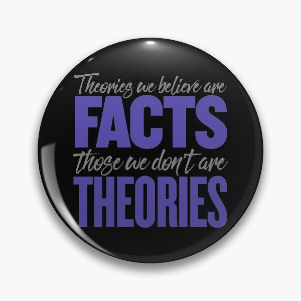 Item preview, Theories we believe are facts, those we don't are theories. v.5 designed and sold by x1brett.