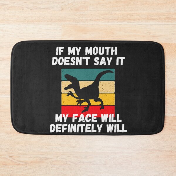 Item preview, If my Mouth doesn't say it my face definitely will (T-rex Horizontal line) designed and sold by UnboundFull.