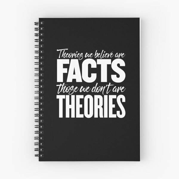 Item preview, Theories we believe are facts, those we don't are theories. v.8 designed and sold by x1brett.