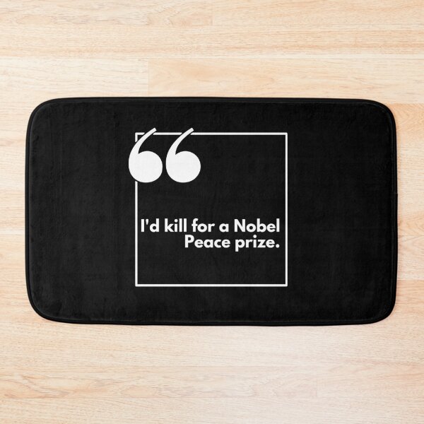 Item preview, I'd kill for a Nobel Peace prize - One liner designed and sold by The Agreeable Raven.