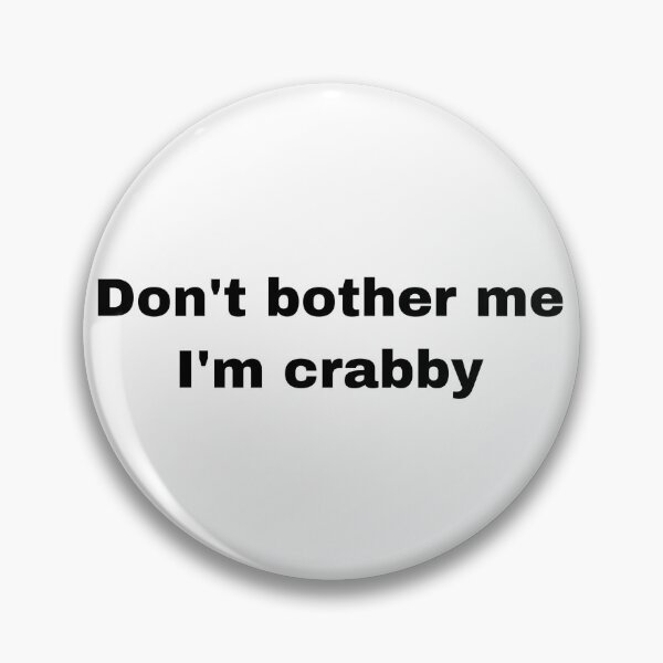 Item preview, Don’t bother me I’m crabby designed and sold by Yeewen88.