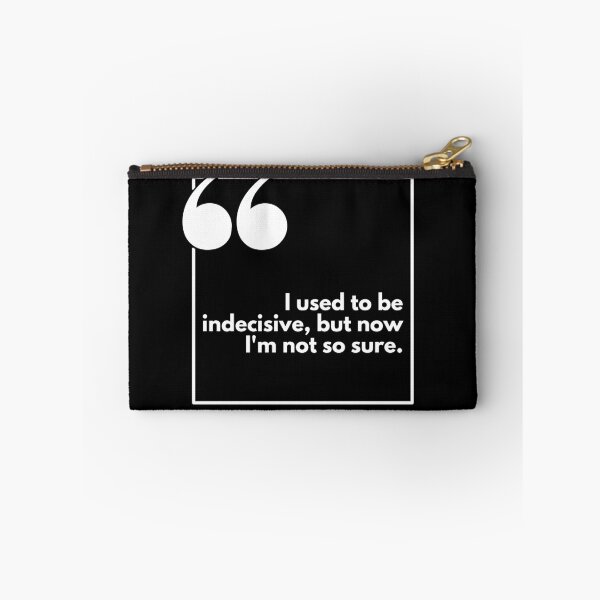 Item preview, I used to be indecisive, but now I'm not so sure - One liner designed and sold by The Agreeable Raven.