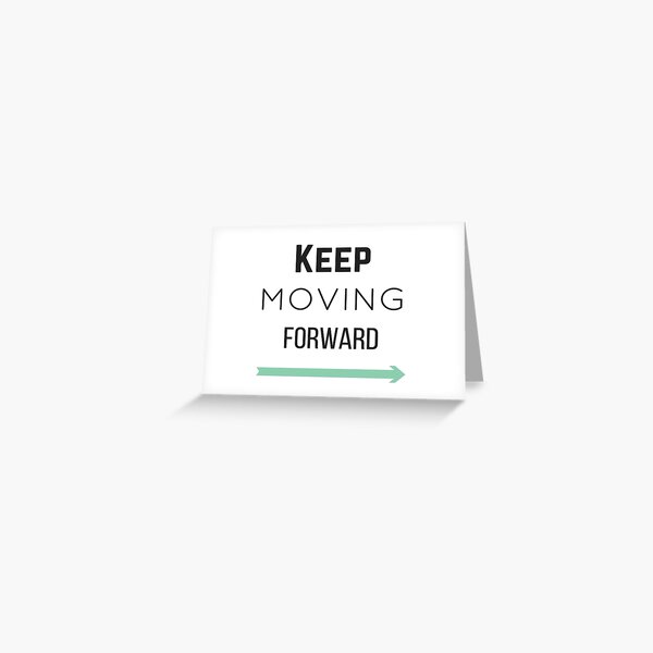 Keep Moving Forward Greeting Card