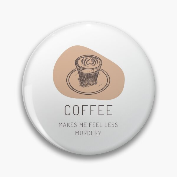 Item preview, Coffee Makes Me Feel Less Murdery designed and sold by 69hoffman.