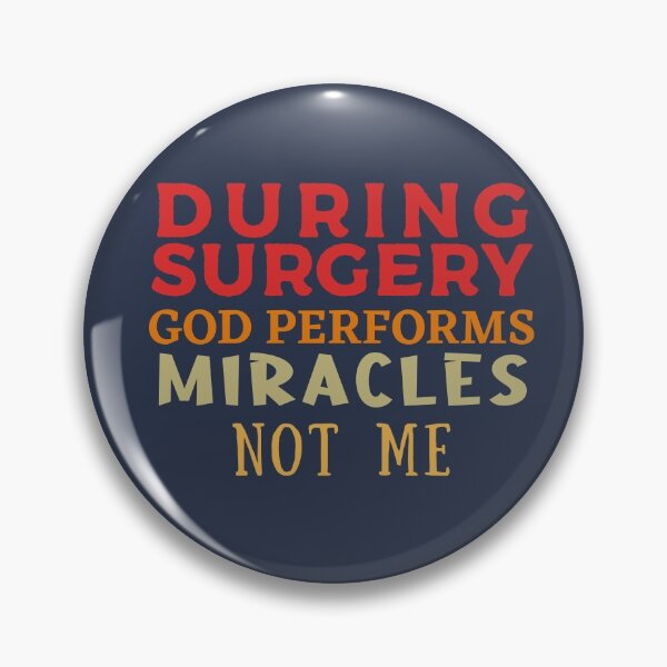 Item preview, During Surgery god performs miracles, not me funny design for surgeons, doctors & nurses designed and sold by Decconer.
