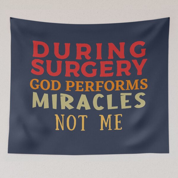 Item preview, During Surgery god performs miracles, not me funny design for surgeons, doctors & nurses designed and sold by Decconer.
