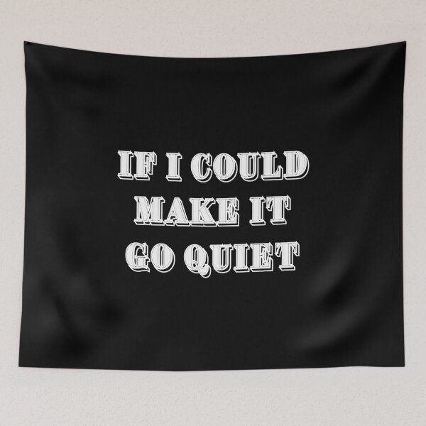 Item preview, If I Could Make It Go Quiet Shirt designed and sold by biwdrawing.