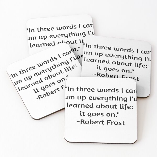 Item preview, "In three words I can sum up everything I've learned about life: it goes on - Robert Frost Quote designed and sold by Coffeesnow.