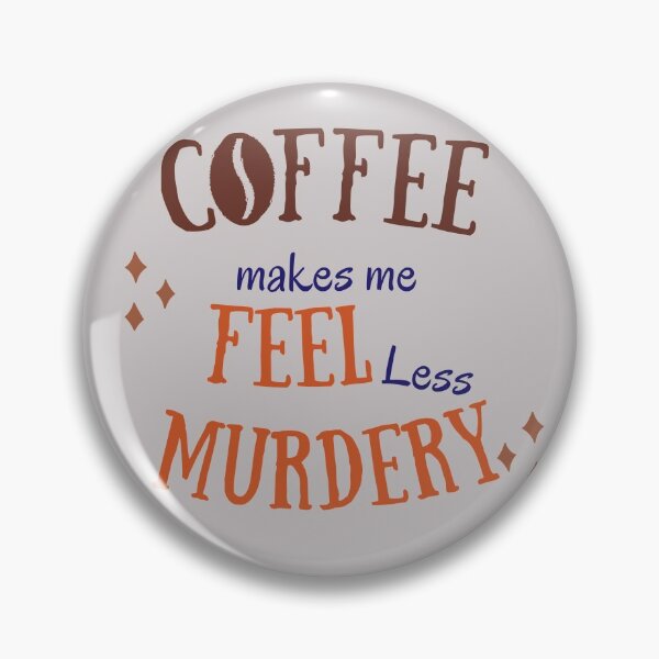 Item preview, Coffee Makes Me Feel Less Murdery 5 , coffee designed and sold by 69hoffman.