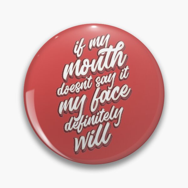 Item preview, If My Mouth Doesn't Say It My Face Definitely Will designed and sold by csoDesign.