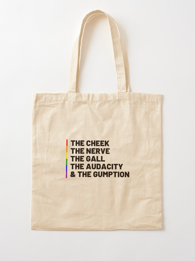 TAYCE the cheek the nerve the gall the audacity and the gumption | Tote Bag