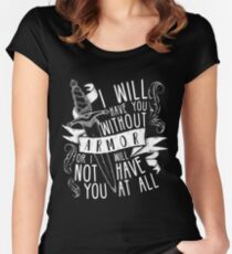 I Will Have You Without Armour | Six of Crows Women's Fitted Scoop T-Shirt