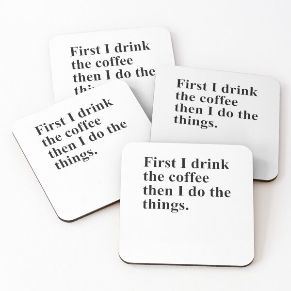 Item preview, First I Drink The Coffee Then I Do The Things designed and sold by Mriganka Gogoi.